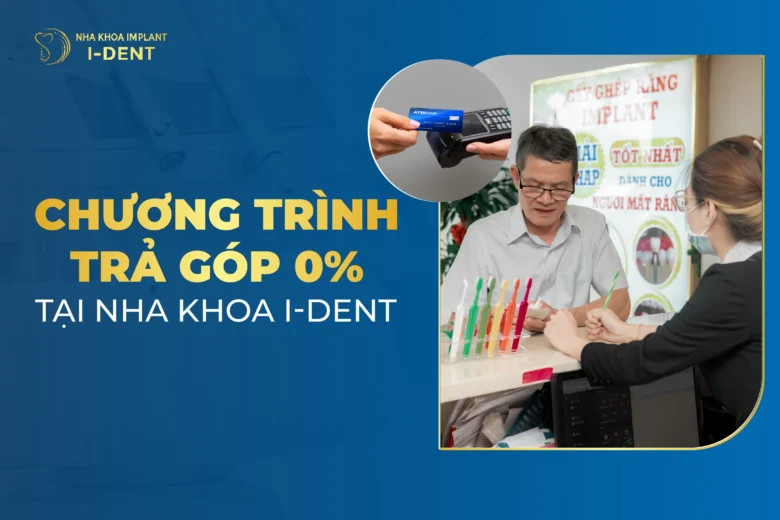 Chương Trình Trả Góp 0% Tại Nha Khoa I Dent