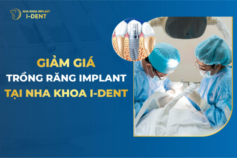 Giảm Giá Trồng Răng Implant Tại Nha Khoa I Dent
