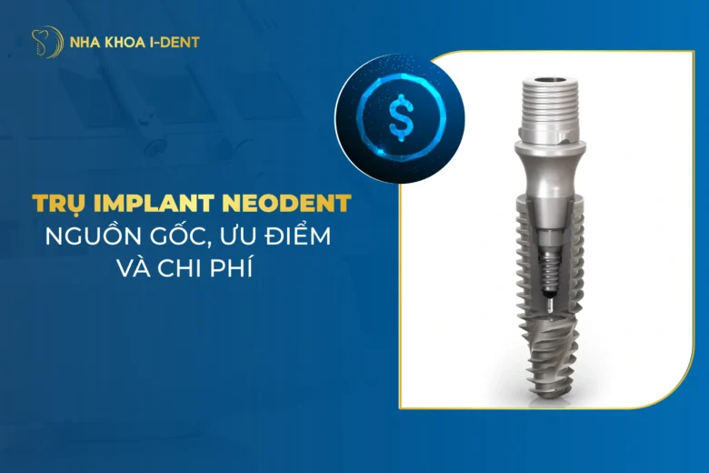 Trụ Implant Neodent Xuất Xứ Ở Đâu? Ưu Điểm Và Giá Bao Nhiêu?