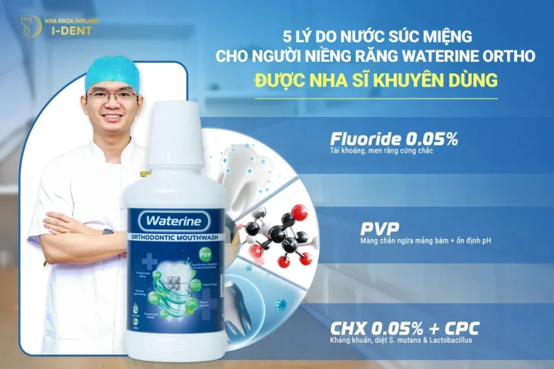 5 Lý Do Nước Súc Miệng Cho Người Niềng Răng Waterine Ortho Được Nha Sĩ Khuyên Dùng