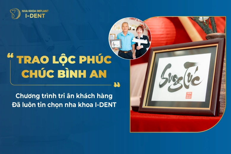 “Trao Lộc Phúc – Chúc Bình An” Chương Trình Tri Ân Khách Hàng Đã Luôn Tin Chọn Nha Khoa I Dent